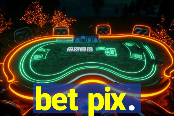 bet pix.