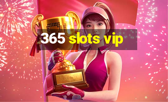 365 slots vip