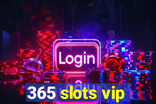 365 slots vip