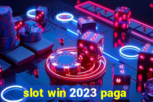 slot win 2023 paga