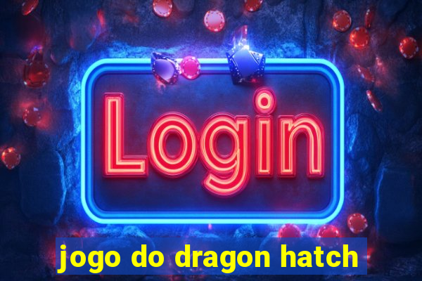 jogo do dragon hatch