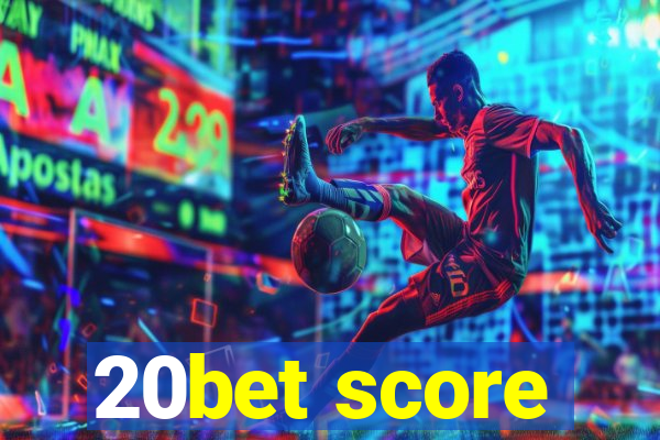 20bet score