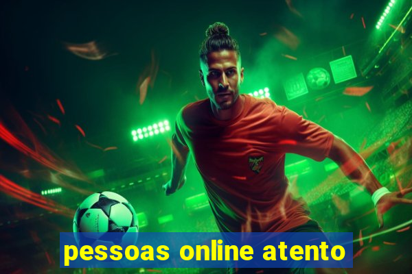 pessoas online atento