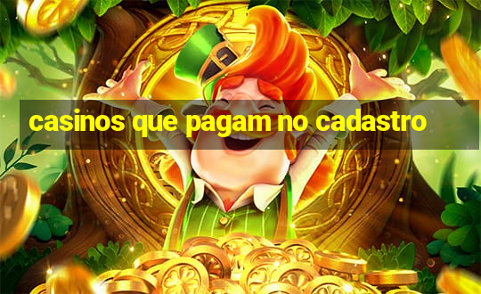 casinos que pagam no cadastro