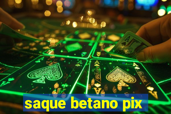 saque betano pix