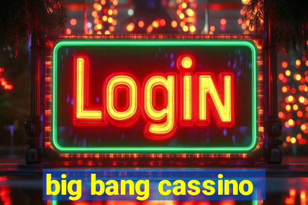 big bang cassino