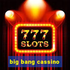 big bang cassino