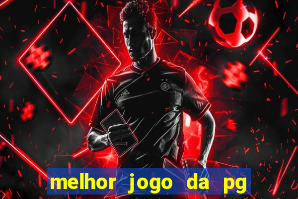 melhor jogo da pg para ganhar dinheiro