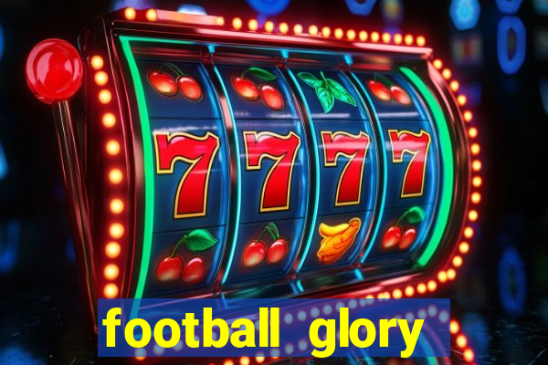 football glory online slot