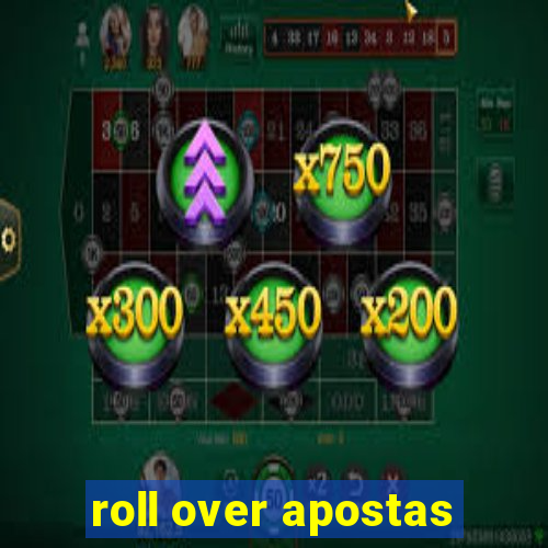 roll over apostas