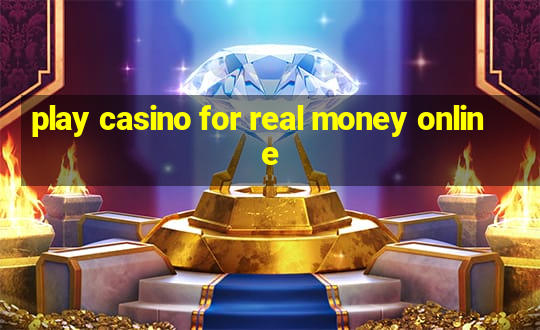 play casino for real money online