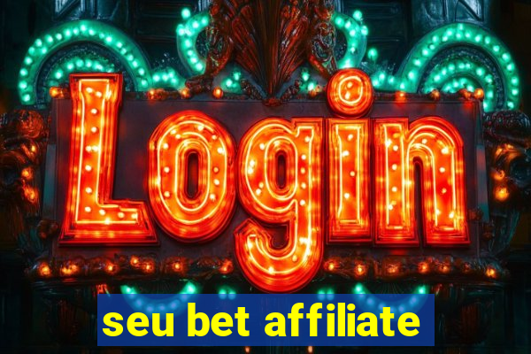 seu bet affiliate