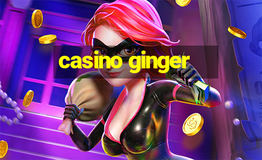 casino ginger