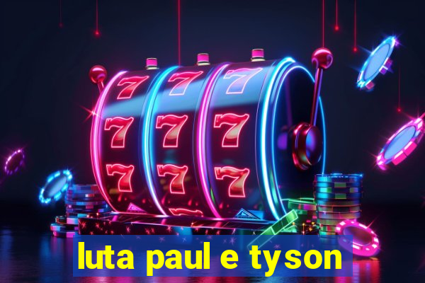 luta paul e tyson