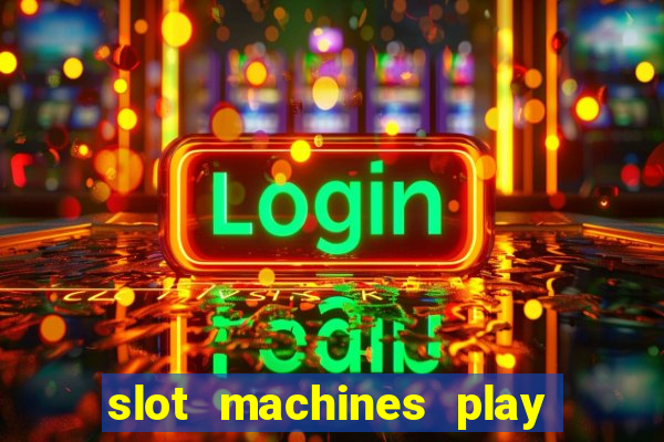 slot machines play for free