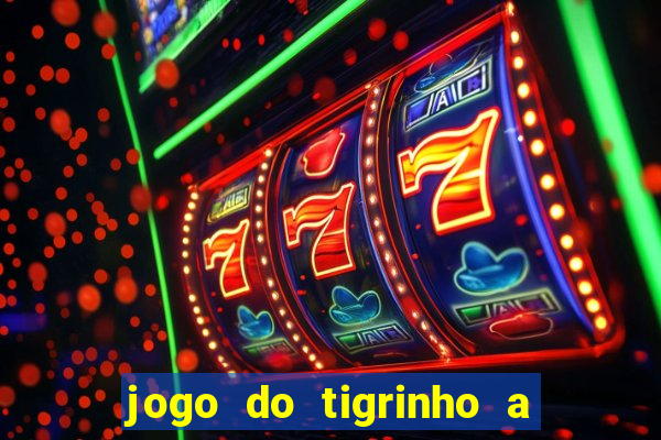 jogo do tigrinho a partir de r$ 1