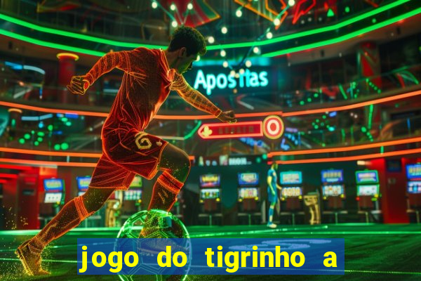 jogo do tigrinho a partir de r$ 1