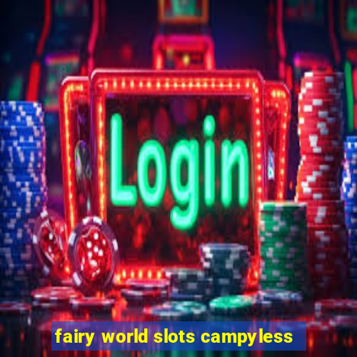 fairy world slots campyless