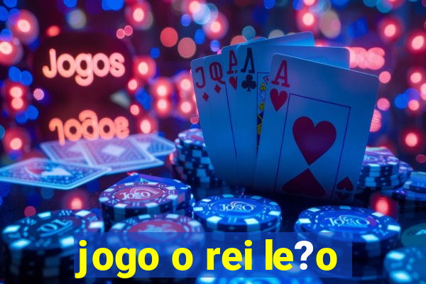 jogo o rei le?o