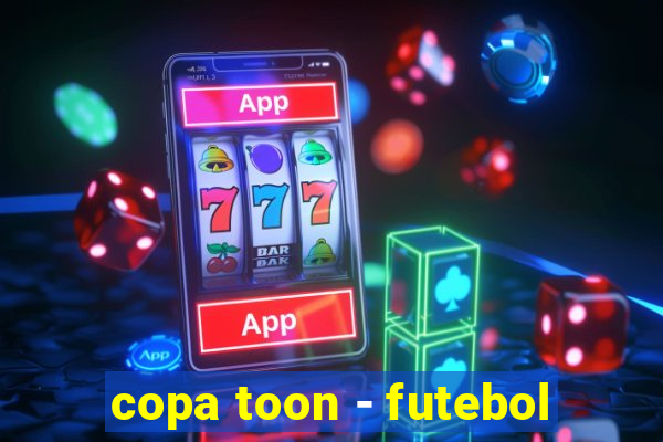 copa toon - futebol