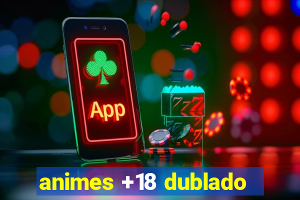 animes +18 dublado