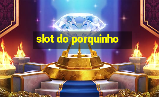 slot do porquinho