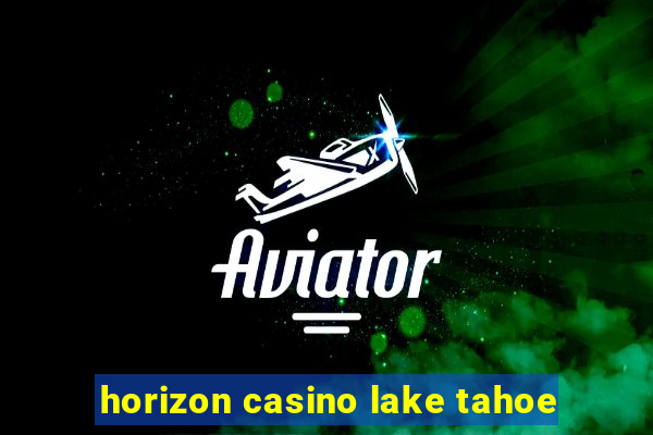 horizon casino lake tahoe