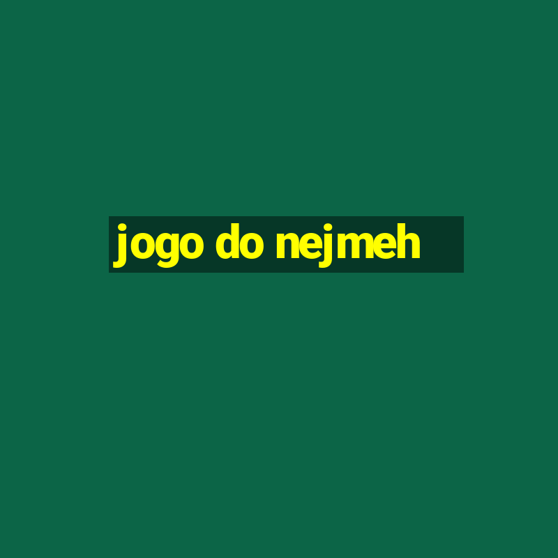 jogo do nejmeh