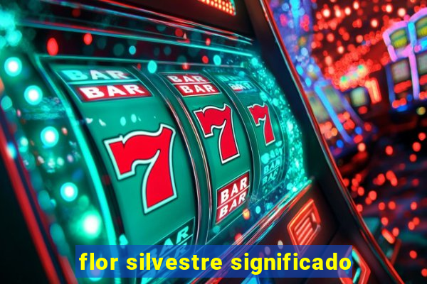 flor silvestre significado