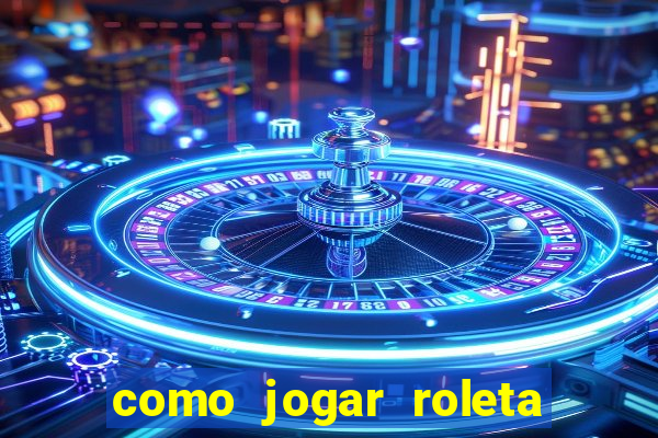 como jogar roleta no esporte da sorte