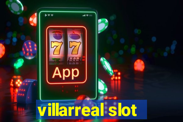 villarreal slot