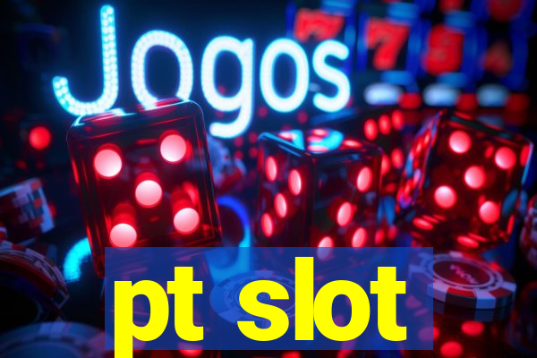 pt slot