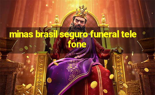 minas brasil seguro funeral telefone