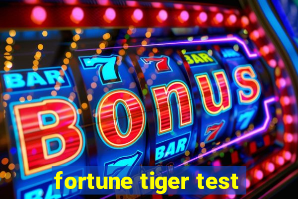 fortune tiger test