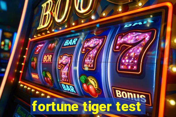 fortune tiger test