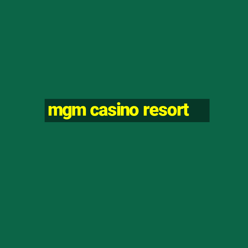 mgm casino resort