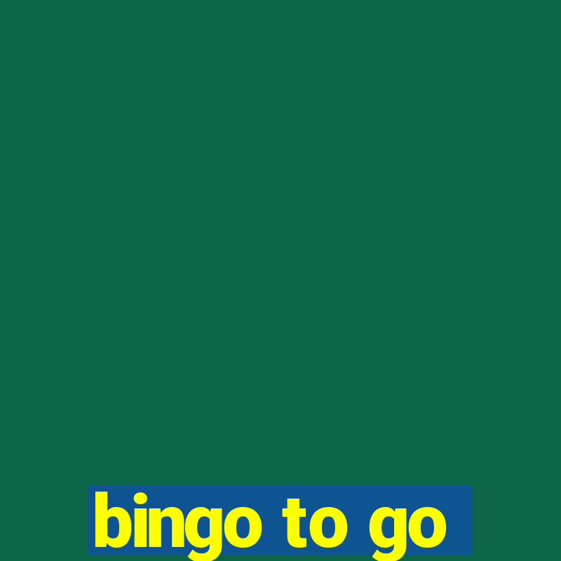 bingo to go