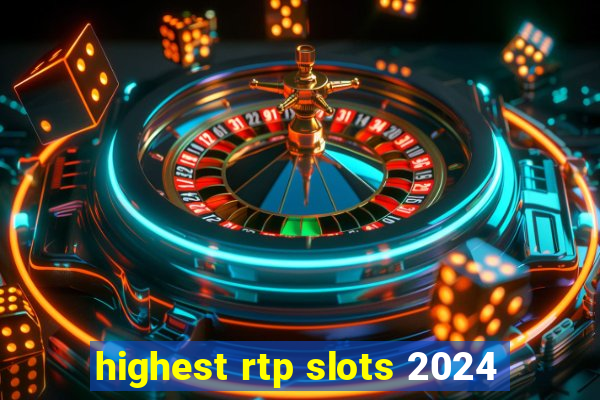 highest rtp slots 2024