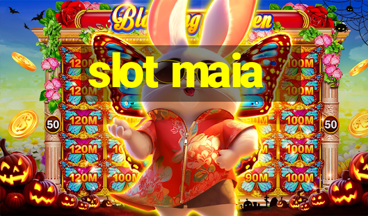 slot maia