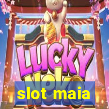 slot maia