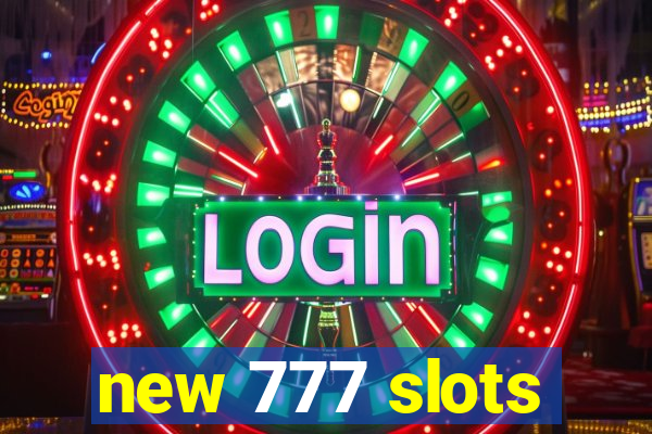 new 777 slots