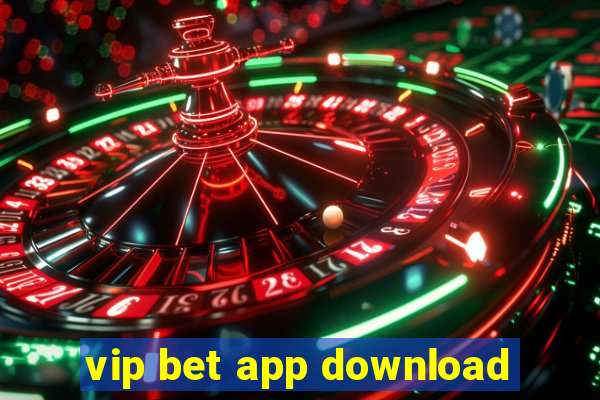 vip bet app download