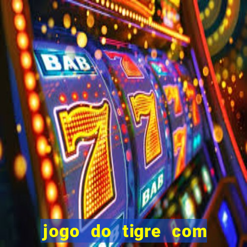 jogo do tigre com bonus gratis sem deposito