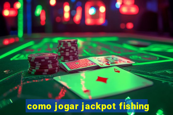 como jogar jackpot fishing