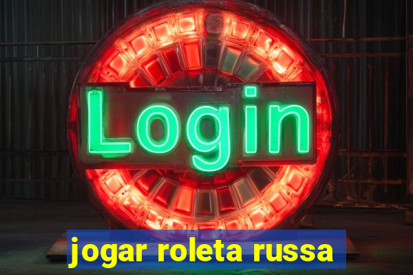 jogar roleta russa