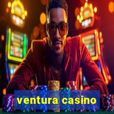 ventura casino