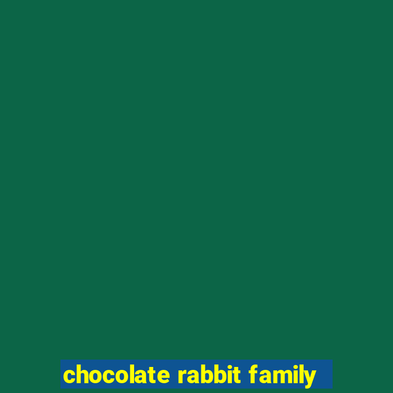 chocolate rabbit family