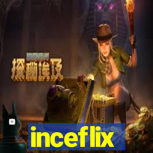 inceflix