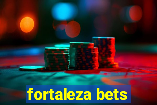 fortaleza bets