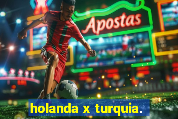 holanda x turquia.